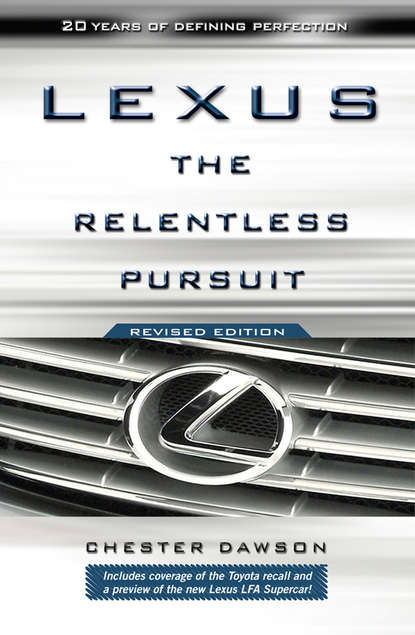 Скачать книгу Lexus. The Relentless Pursuit