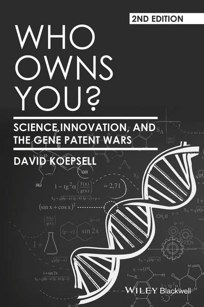Скачать книгу Who Owns You? Science, Innovation, and the Gene Patent Wars