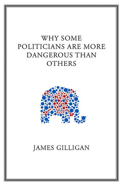 Скачать книгу Why Some Politicians Are More Dangerous Than Others