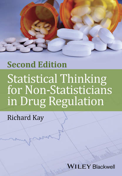 Скачать книгу Statistical Thinking for Non-Statisticians in Drug Regulation