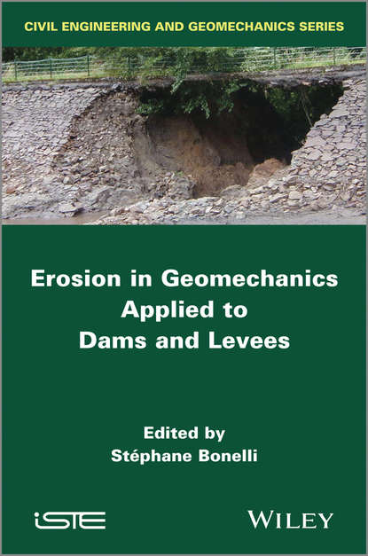 Скачать книгу Erosion in Geomechanics Applied to Dams and Levees