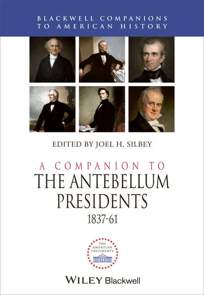 Скачать книгу A Companion to the Antebellum Presidents 1837 - 1861