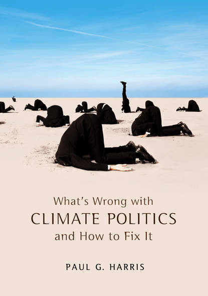 Скачать книгу What's Wrong with Climate Politics and How to Fix It