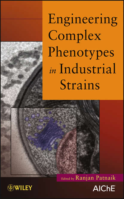 Скачать книгу Engineering Complex Phenotypes in Industrial Strains