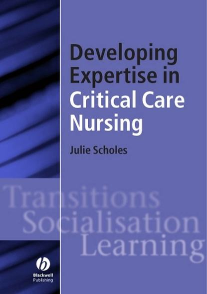Скачать книгу Developing Expertise in Critical Care Nursing