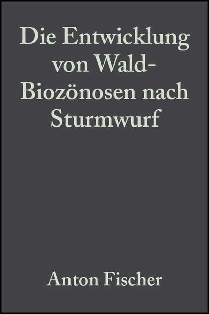 Скачать книгу Die Entwicklung von Wald-Biozönosen nach Sturmwurf