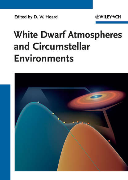 Скачать книгу White Dwarf Atmospheres and Circumstellar Environments