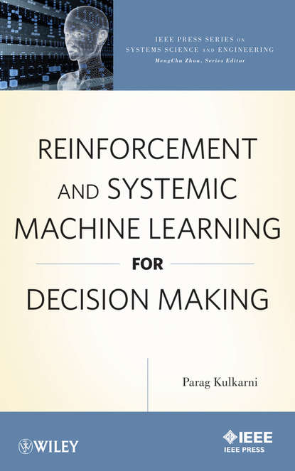 Скачать книгу Reinforcement and Systemic Machine Learning for Decision Making