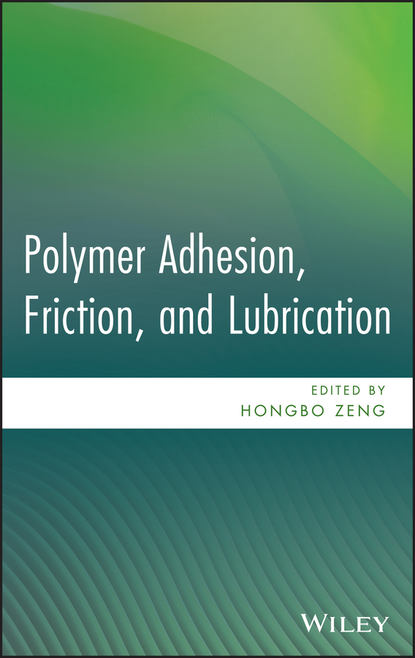 Скачать книгу Polymer Adhesion, Friction, and Lubrication