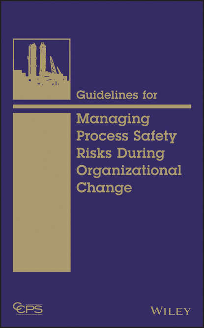 Скачать книгу Guidelines for Managing Process Safety Risks During Organizational Change