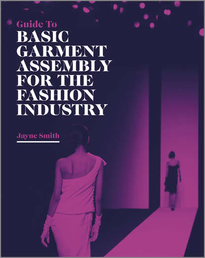 Скачать книгу Guide to Basic Garment Assembly for the Fashion Industry