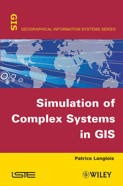 Скачать книгу Simulation of Complex Systems in GIS