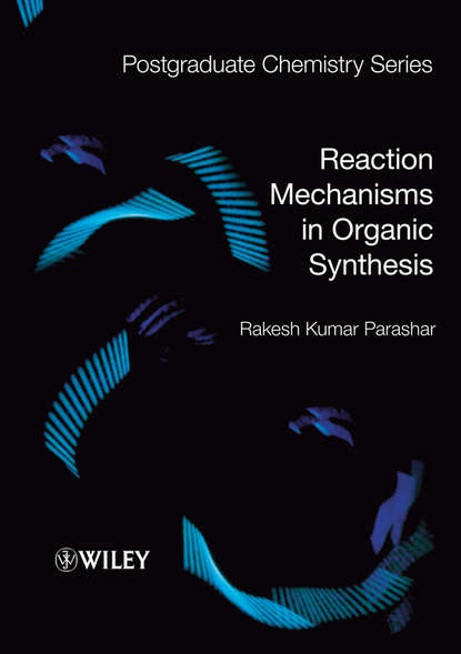 Скачать книгу Reaction Mechanisms in Organic Synthesis