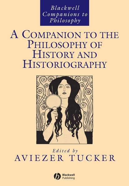 Скачать книгу A Companion to the Philosophy of History and Historiography