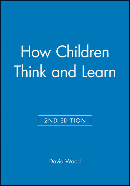 Скачать книгу How Children Think and Learn, eTextbook