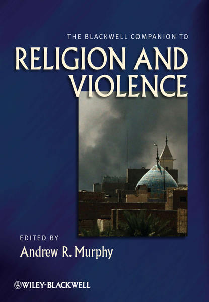 Скачать книгу The Blackwell Companion to Religion and Violence