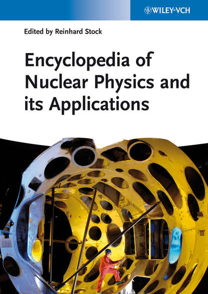 Скачать книгу Encyclopedia of Nuclear Physics and its Applications