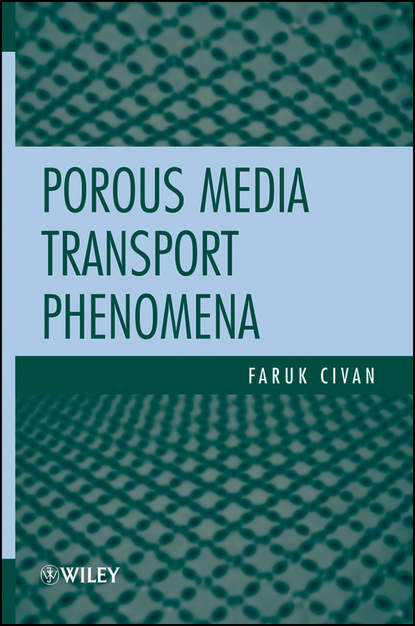 Скачать книгу Porous Media Transport Phenomena