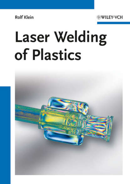 Скачать книгу Laser Welding of Plastics