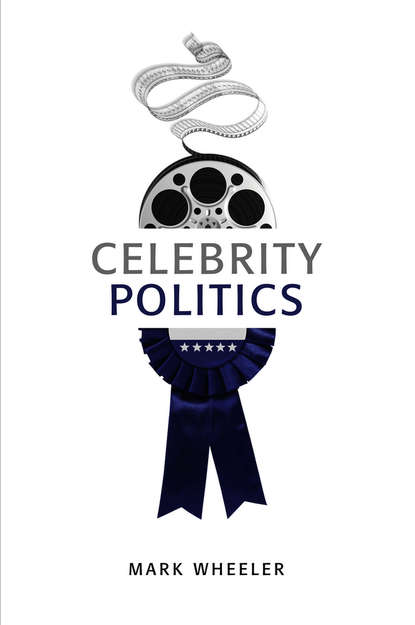Скачать книгу Celebrity Politics