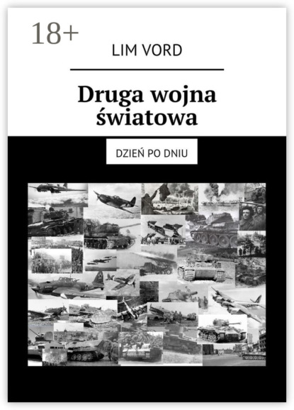 Скачать книгу Druga wojna światowa. Dzień po dniu