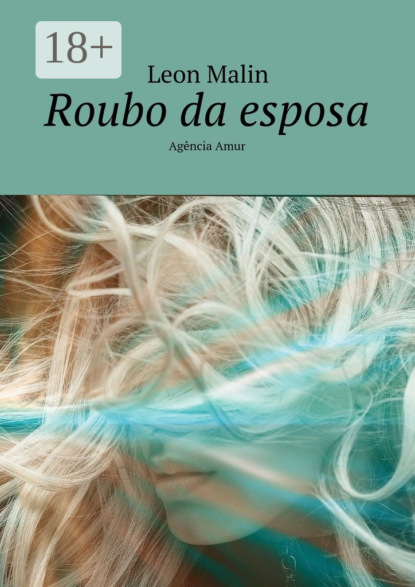 Скачать книгу Roubo da esposa. Agência Amur