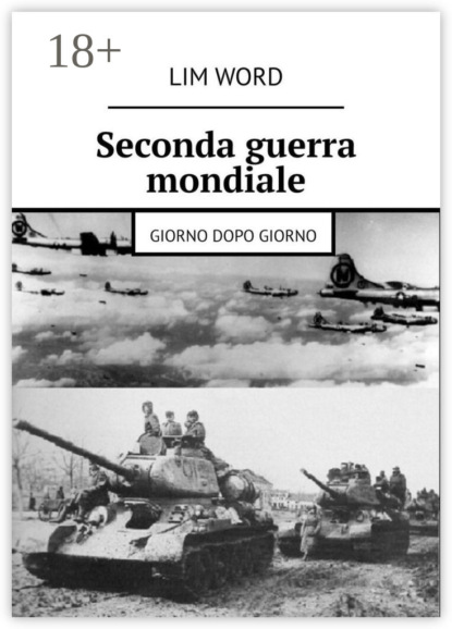 Скачать книгу Seconda guerra mondiale. Giorno dopo giorno