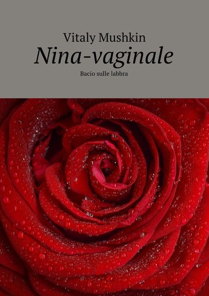 Скачать книгу Nina-vaginale. Bacio sulle labbra