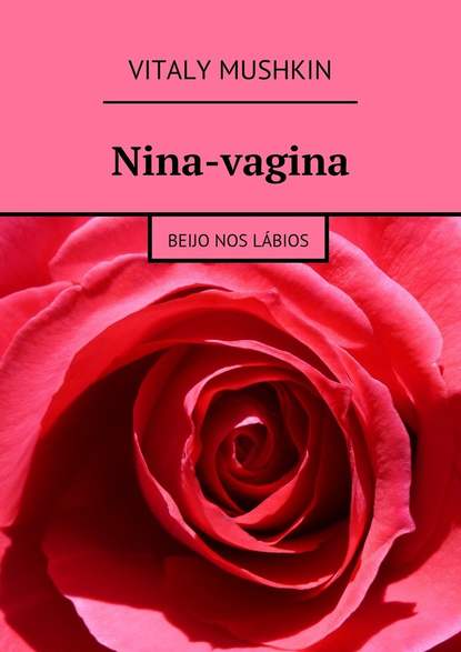 Скачать книгу Nina-vagina. Beijo nos lábios