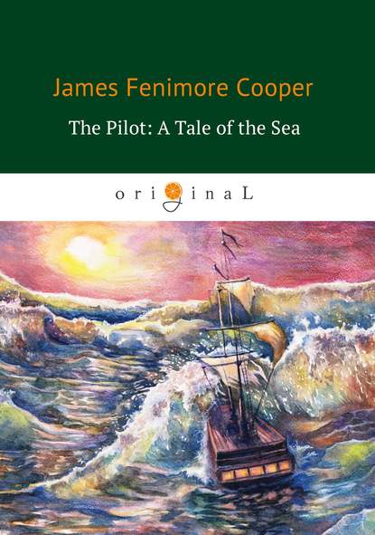 Скачать книгу The Pilot: A Tale of the Sea