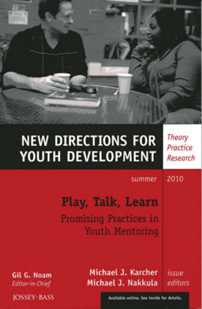 Скачать книгу Play, Talk, Learn: Promising Practices in Youth Mentoring. New Directions for Youth Development, Number 126