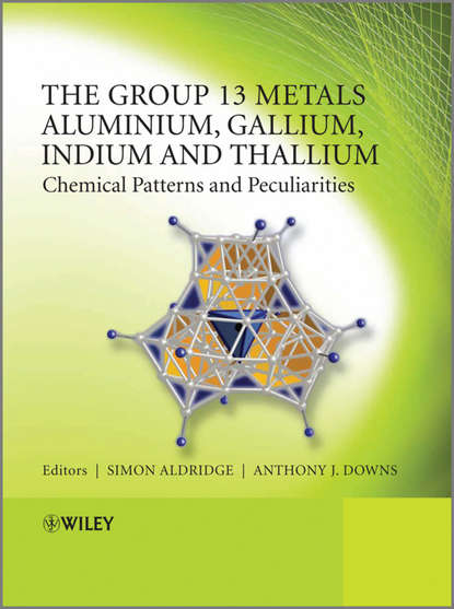Скачать книгу The Group 13 Metals Aluminium, Gallium, Indium and Thallium. Chemical Patterns and Peculiarities