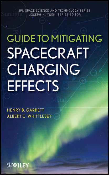 Скачать книгу Guide to Mitigating Spacecraft Charging Effects