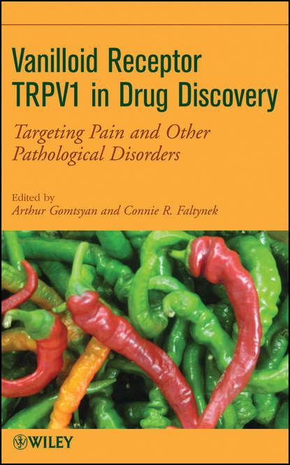 Скачать книгу Vanilloid Receptor TRPV1 in Drug Discovery. Targeting Pain and Other Pathological Disorders