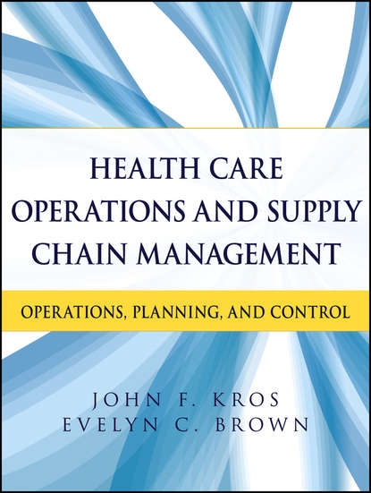 Скачать книгу Health Care Operations and Supply Chain Management. Operations, Planning, and Control