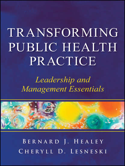 Скачать книгу Transforming Public Health Practice. Leadership and Management Essentials