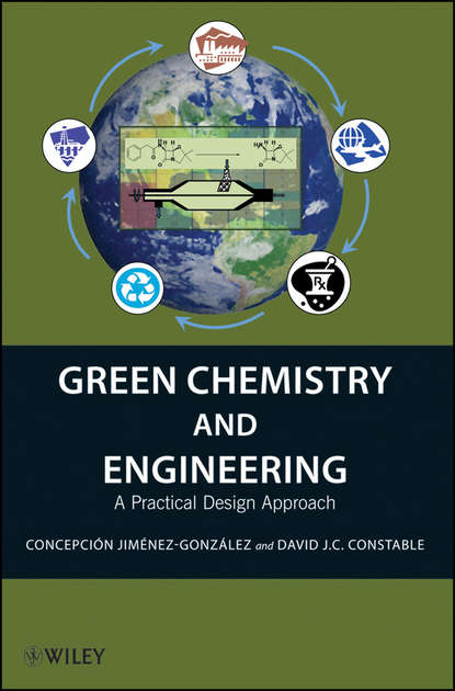 Скачать книгу Green Chemistry and Engineering. A Practical Design Approach