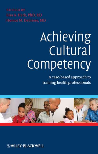 Скачать книгу Achieving Cultural Competency. A Case-Based Approach to Training Health Professionals