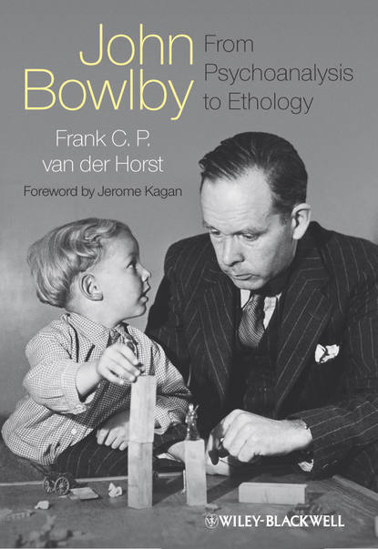 Скачать книгу John Bowlby - From Psychoanalysis to Ethology. Unravelling the Roots of Attachment Theory