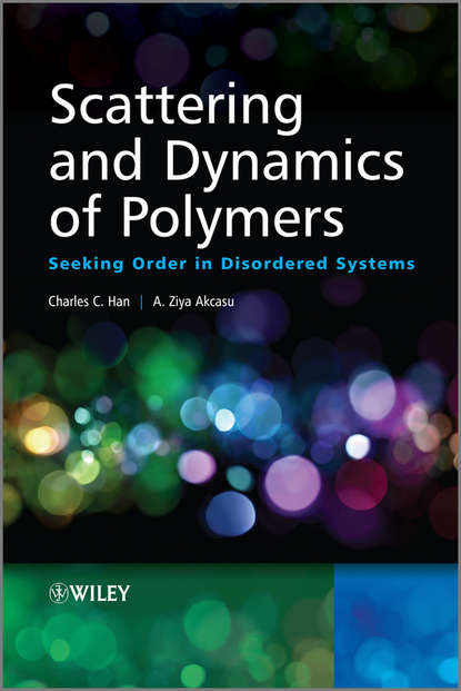 Скачать книгу Scattering and Dynamics of Polymers. Seeking Order in Disordered Systems