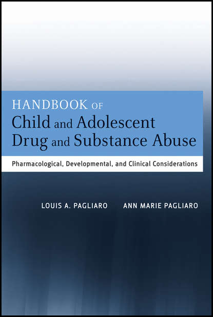 Скачать книгу Handbook of Child and Adolescent Drug and Substance Abuse. Pharmacological, Developmental, and Clinical Considerations