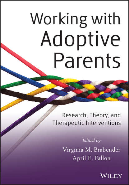 Скачать книгу Working with Adoptive Parents. Research, Theory, and Therapeutic Interventions