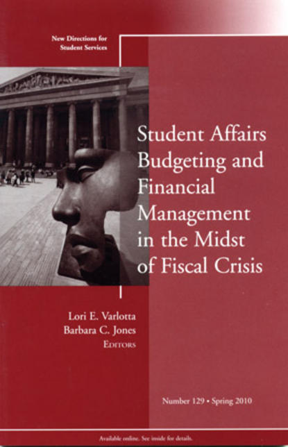 Скачать книгу Student Affairs Budgeting and Financial Management in the Midst of Fiscal Crisis. New Directions for Student Services, Number 129