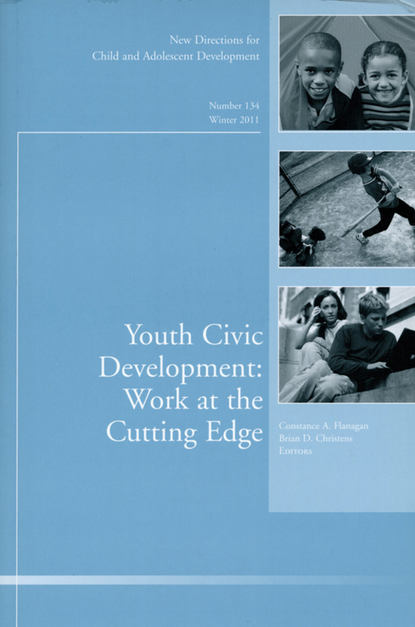 Скачать книгу Youth Civic Development: Work at the Cutting Edge. New Directions for Child and Adolescent Development, Number 134