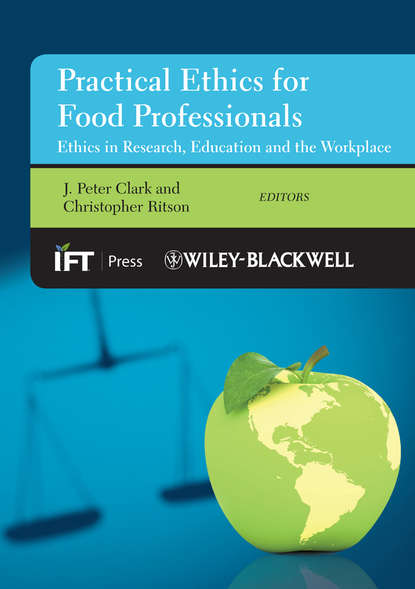 Скачать книгу Practical Ethics for Food Professionals. Ethics in Research, Education and the Workplace
