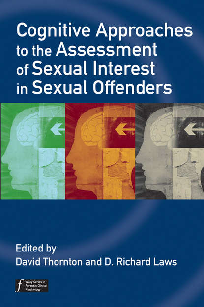 Скачать книгу Cognitive Approaches to the Assessment of Sexual Interest in Sexual Offenders