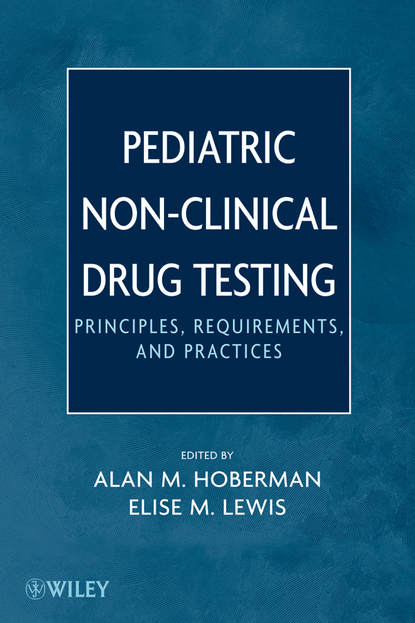 Скачать книгу Pediatric Non-Clinical Drug Testing. Principles, Requirements, and Practice