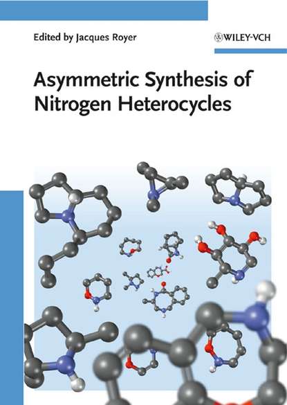 Скачать книгу Asymmetric Synthesis of Nitrogen Heterocycles