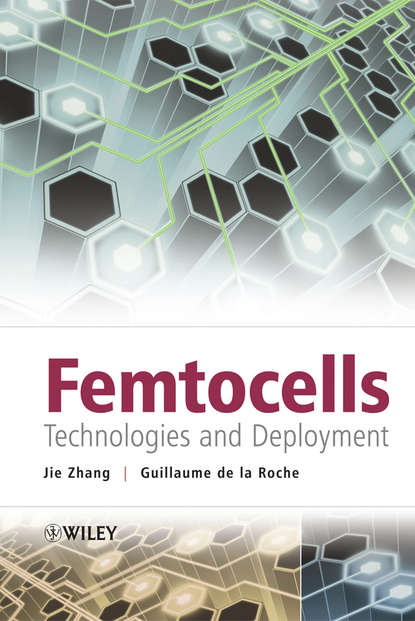 Скачать книгу Femtocells. Technologies and Deployment