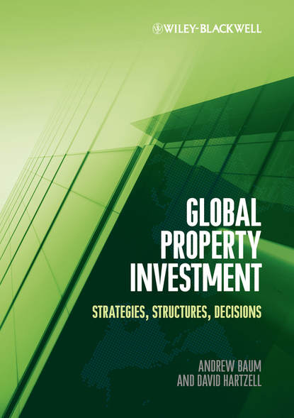 Скачать книгу Global Property Investment. Strategies, Structures, Decisions